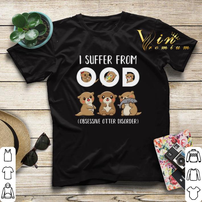 Otter I suffer from OCD Obsessive Otter Disorder shirt sweater 4 - Otter I suffer from OCD Obsessive Otter Disorder shirt sweater