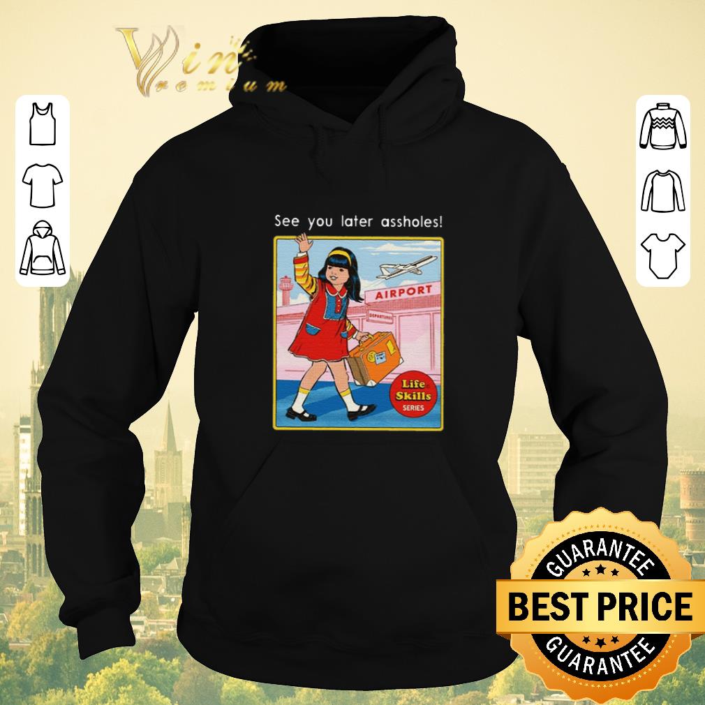 Premium See You Later Assholes shirt sweater 4 - Premium See You Later Assholes shirt sweater