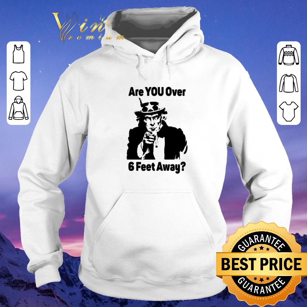 Premium Uncle Sam Asks Are You over 6 feet away shirt sweater Premium Uncle Sam Asks Are You over 6 feet away shirt sweater 4 - Premium Uncle Sam Asks Are You over 6 feet away shirt sweater