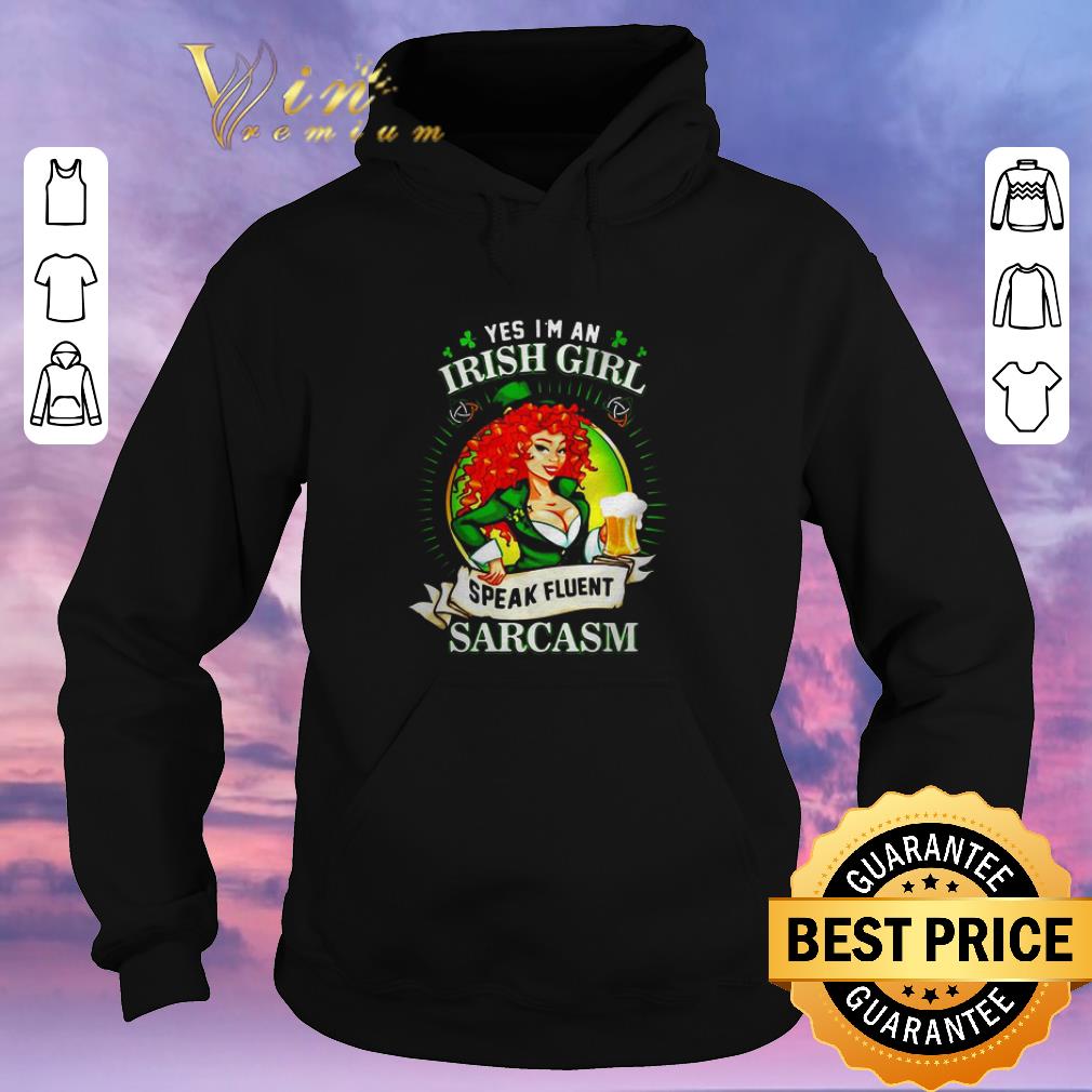 Premium Yes I'm an Irish girl speak fluent sarcasm St. Patrick's day shirt sweater Premium Yes I m an Irish girl speak fluent sarcasm St Patrick s day shirt sweater 4 - Premium Yes I'm an Irish girl speak fluent sarcasm St. Patrick's day shirt sweater