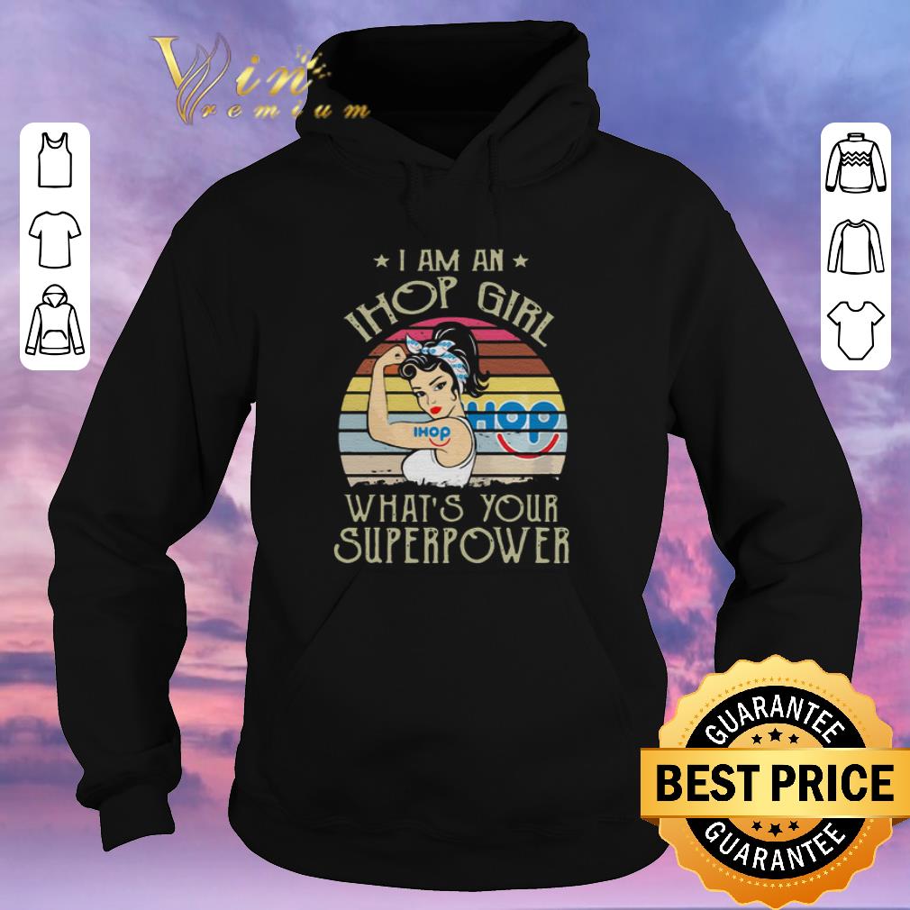 Pretty I am an IHOP girl what s your superpower vintage shirt sweater 4 - Pretty I am an IHOP girl what's your superpower vintage shirt sweater