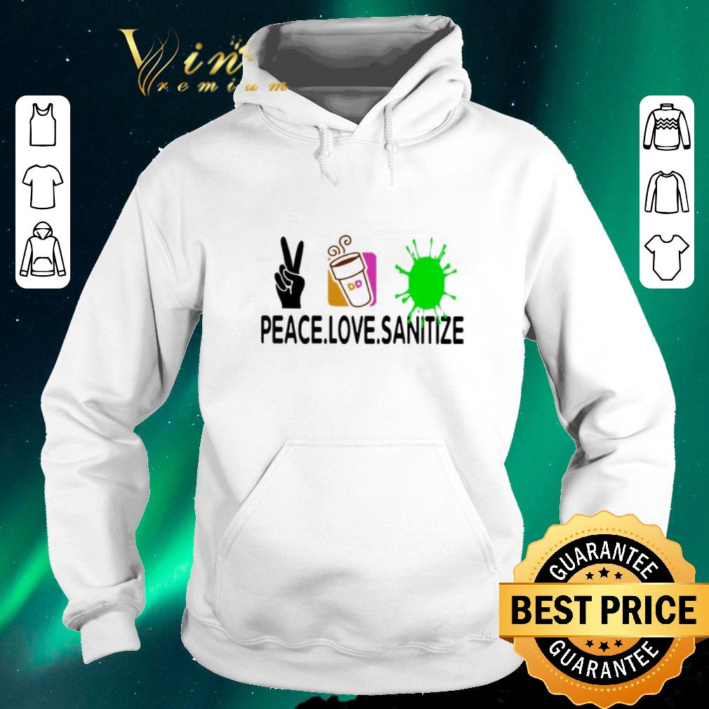 Pretty Peace love Sanitize Dunkin Donuts Coronavirus shirt sweater 4 - Pretty Peace love Sanitize Dunkin Donuts Coronavirus shirt sweater