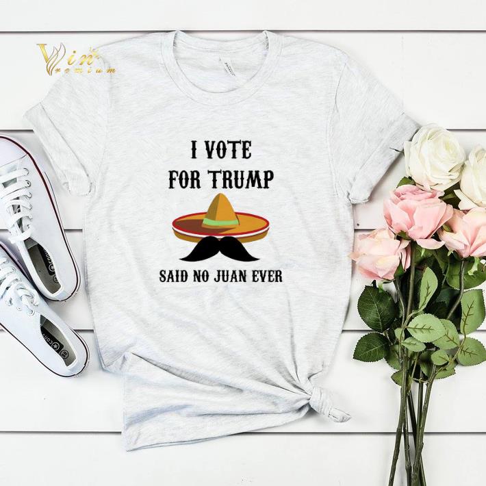 Sombrero I Voted For TRUMP Said No Juan Ever shirt sweater Sombrero I Voted For TRUMP Said No Juan Ever shirt sweater 4 - Sombrero I Voted For TRUMP Said No Juan Ever shirt sweater