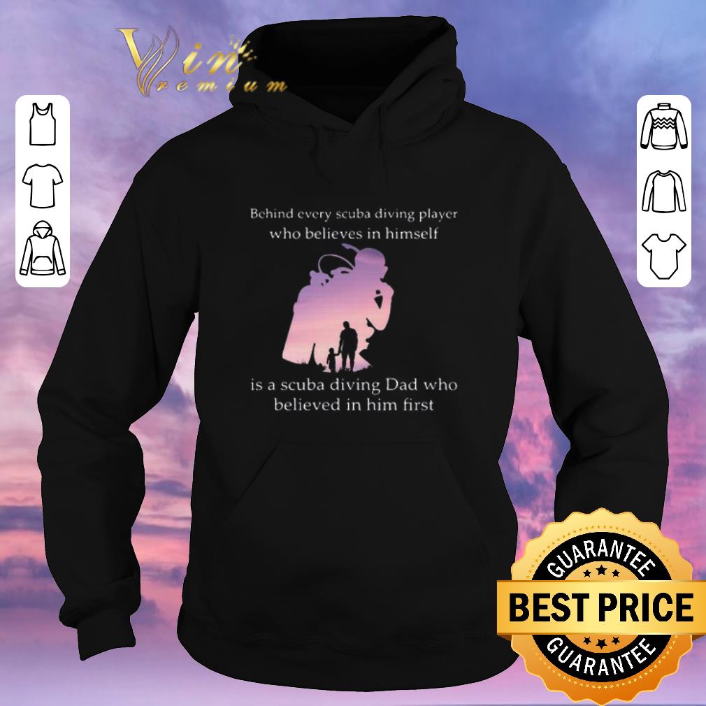 Top Behind every scuba diving player who believes in himself is dad shirt sweater 4 - Top Behind every scuba diving player who believes in himself is dad shirt sweater