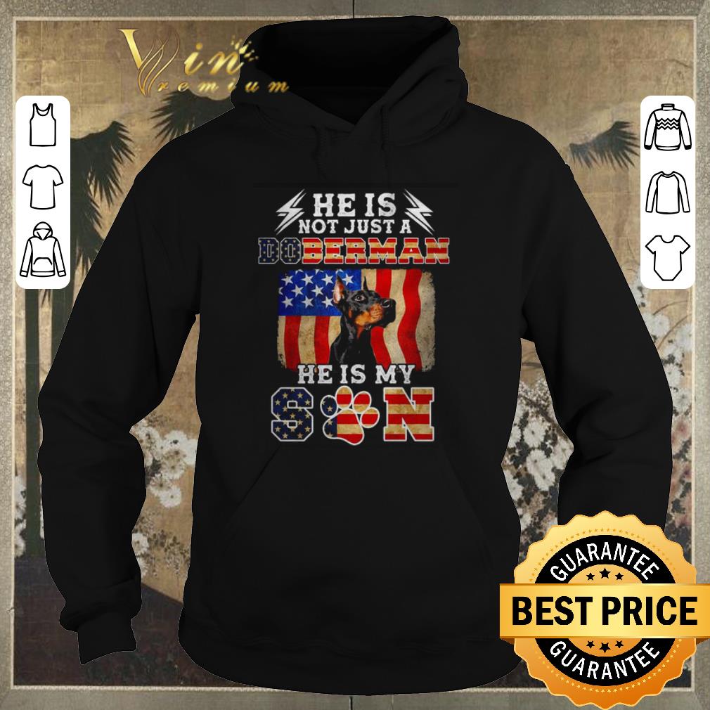 Top He is not just a Dobermann he is my son American flag shirt sweater 4 - Top He is not just a Dobermann he is my son American flag shirt sweater