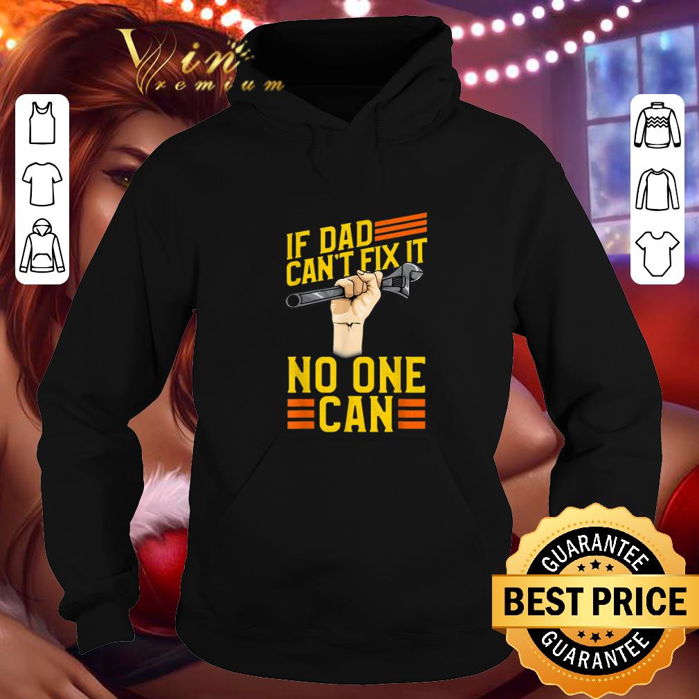 Top If Dad Can’t Fix It No One Can Fathers Day shirt Top If Dad Can t Fix It No One Can Fathers Day shirt 4 1 - Top If Dad Can’t Fix It No One Can Fathers Day shirt