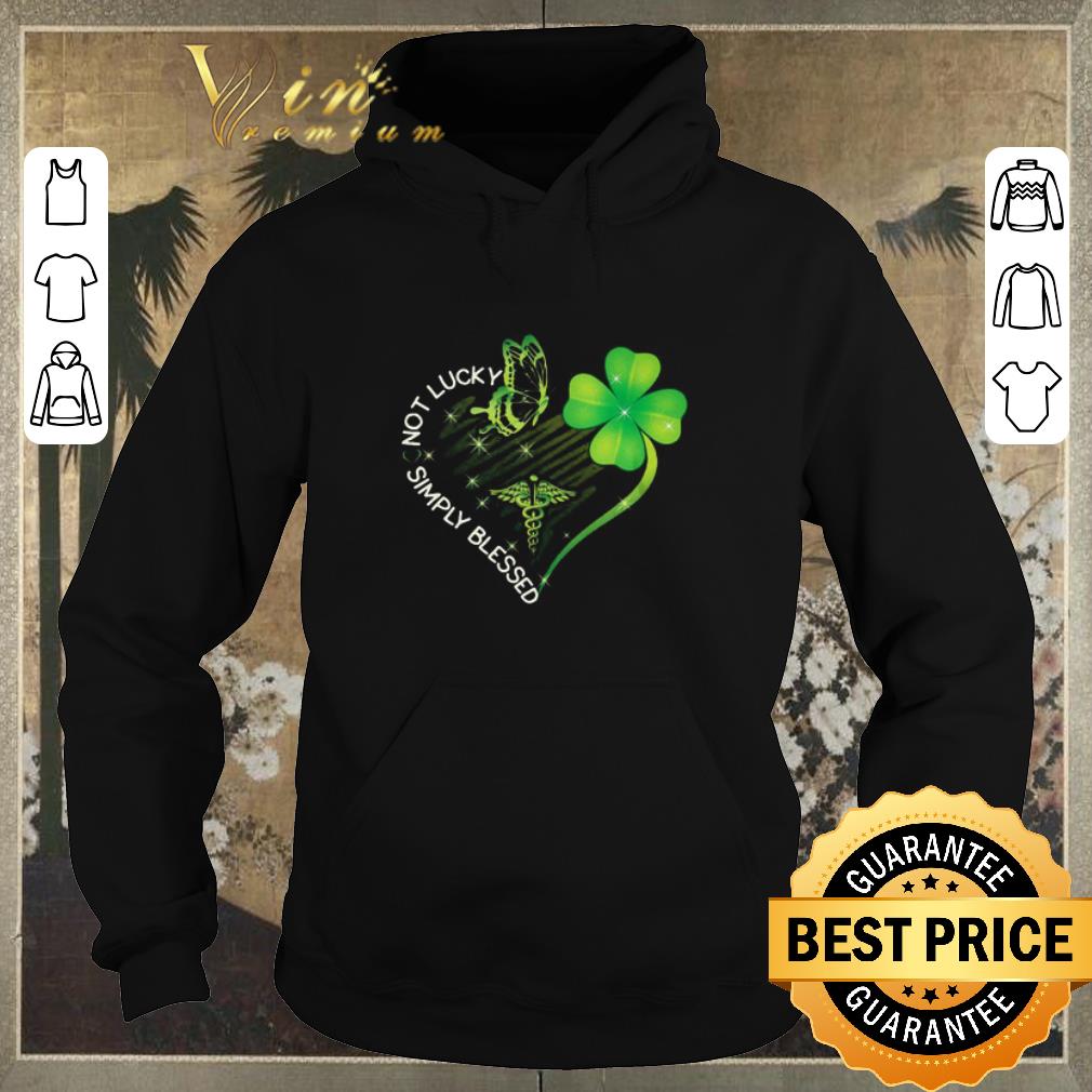 Top Not lucky simply blessed Nurse heart shamrock St Patrick s day shirt sweater 4 - Top Not lucky simply blessed Nurse heart shamrock St. Patrick's day shirt sweater