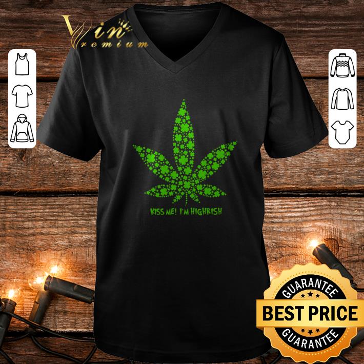 Top Weed clover kiss me I m highrish St Patrick s Day shirt 4 - Top Weed clover kiss me I’m highrish St Patrick’s Day shirt