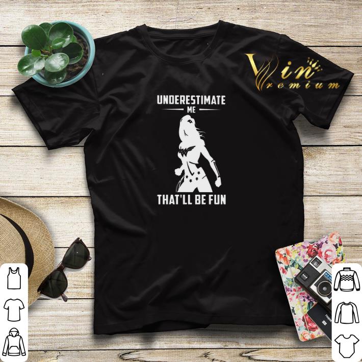 Wonder Woman Underestimate Me That ll Be Fun shirt sweater 4 - Wonder Woman Underestimate Me That'll Be Fun shirt sweater