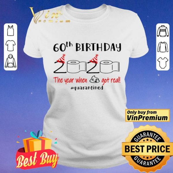 60th Birthday 2020 the year when shit got real #quarantined toilet paper shirt