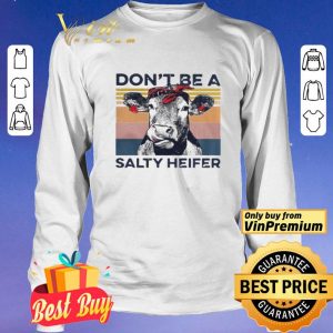 Dont Be A Salty Heifer Vintage shirt