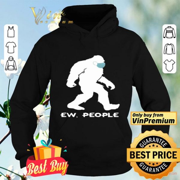Bigfoot Mask Ew People shirt