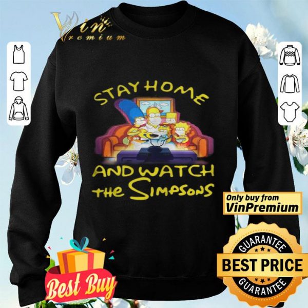 Stay home and watch the Simpsons on the sofa shirt