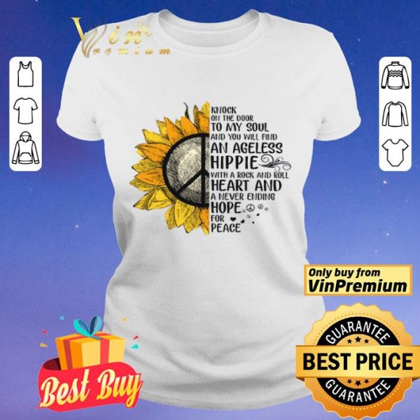 Sunflower Knock On The Door To My Soul And You Will Find An Ageless Hippie shirt