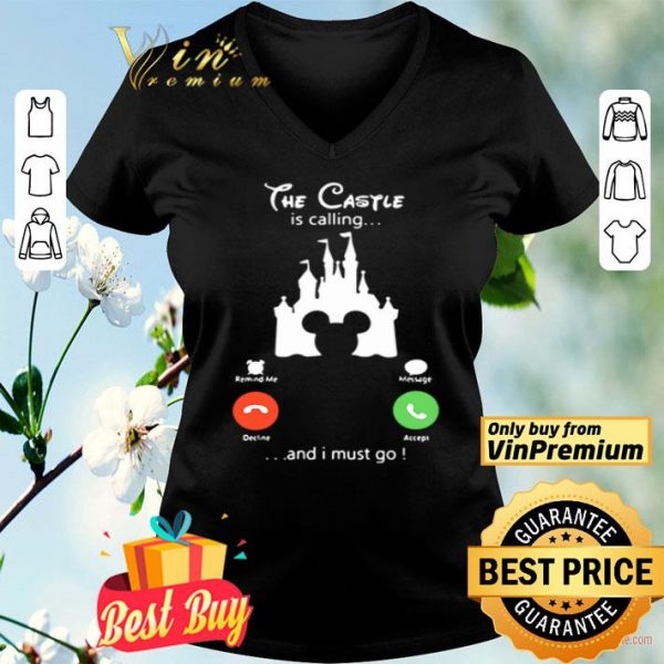 The Castle Disney is calling and I must go shirt