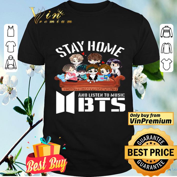 Stay Home And Listen To Music BTS shirt