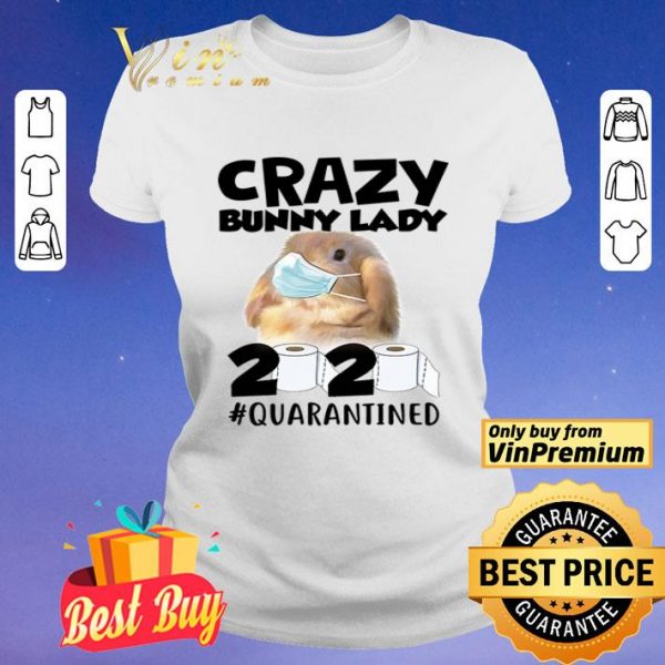 Crazy bunny lady 2020 #quarantined covid 19 shirt