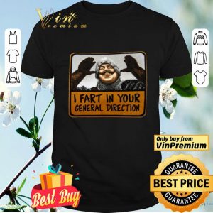 Monty Python I Fart In Your General Direction shirt