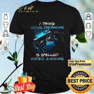 I Think Social Distancing Is Spelled Video Gaming shirt