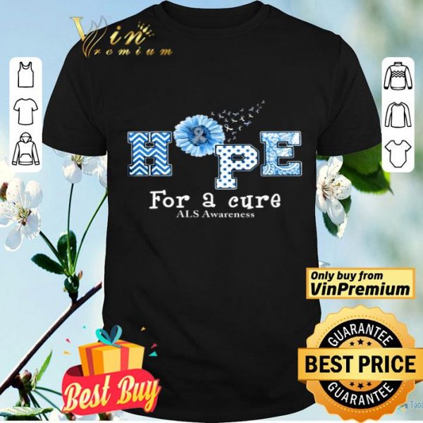 Sunflower Hope For A Cure ALS Awareness shirt