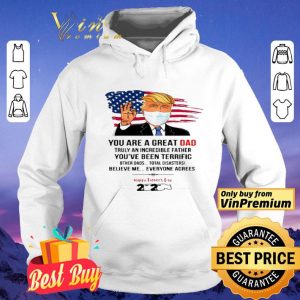 You Are A Great Dad Donald Trump Happy Father’s Day 2020 shirt