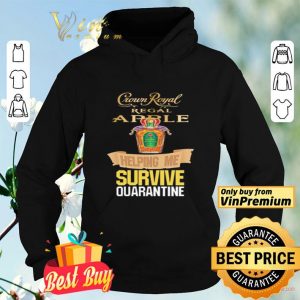 Crown Royal Regal Apple helping me survive Quarantine Coronavirus shirt