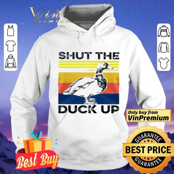 Shut the duck up shirt