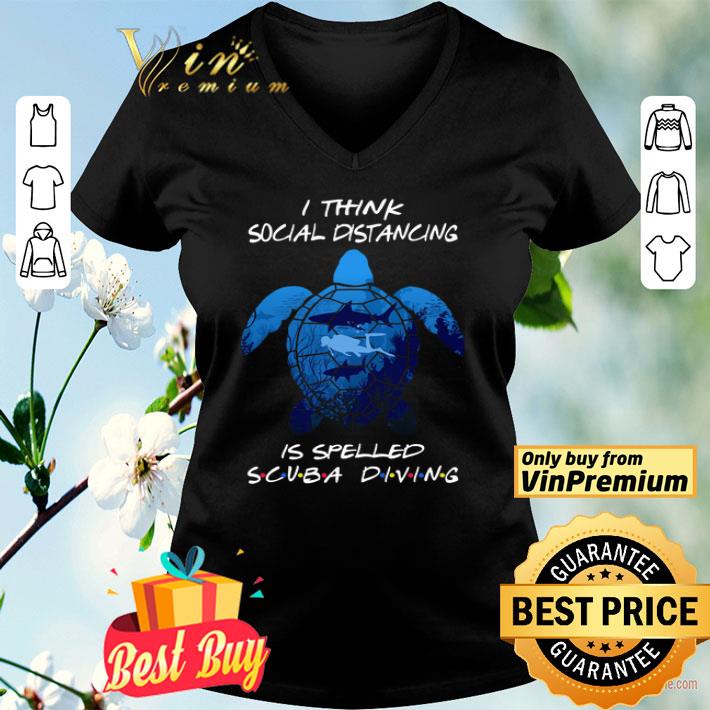 Turtle Diver Shark I Think Social Distancing Is Spelled Scuba Diving shirt
