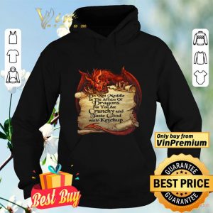 Do Not Meddle In The Affairs Of Dragons For You Are Crunchy And Taste Good With Ketchup shirt
