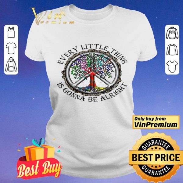 Every little things is gonna be alright shirt