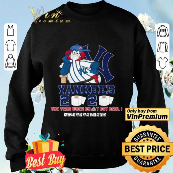 New York Yankees 2020 the year when shit got real #quarantined shirt