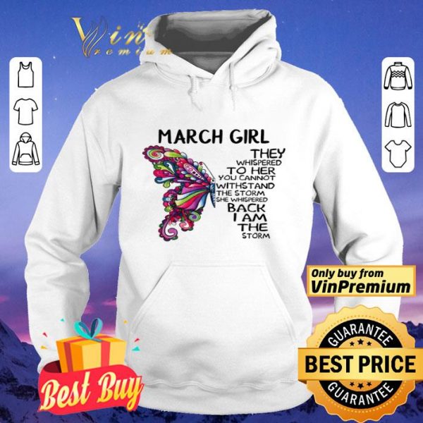 March girl Butterfly the whispered to her you cannot withstand shirt