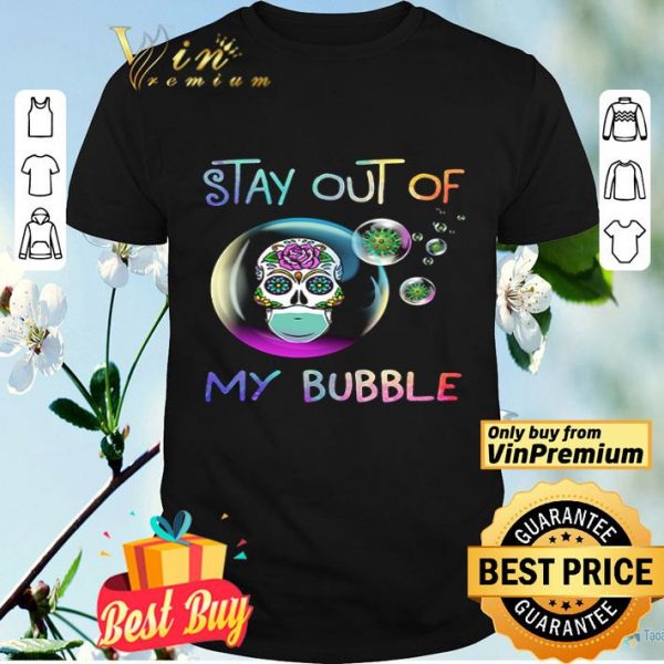 Roses skull stay out of my bubble shirt