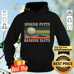 Golf sinking putts banging sluts vintage shirt