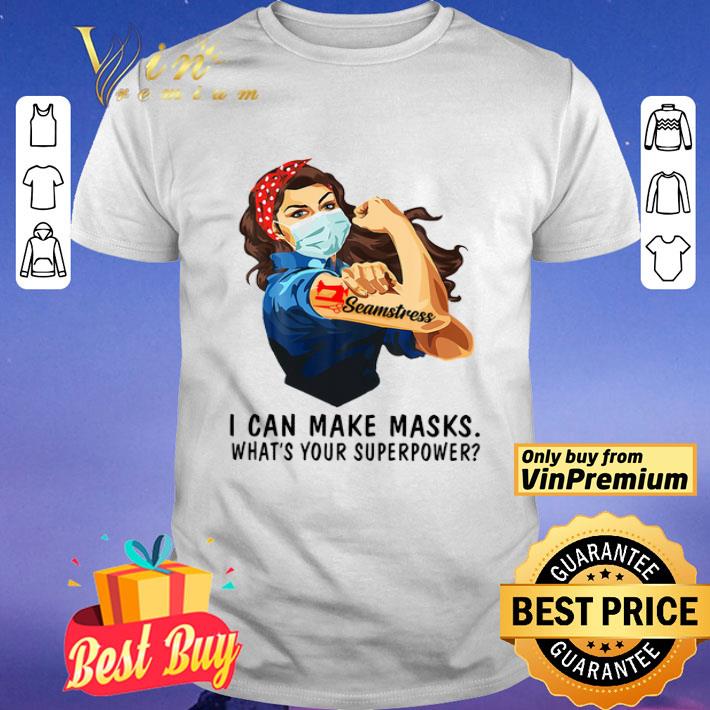 Strong Girl Mask Seamstress I Can Make Masks What's Your Superpower shirt