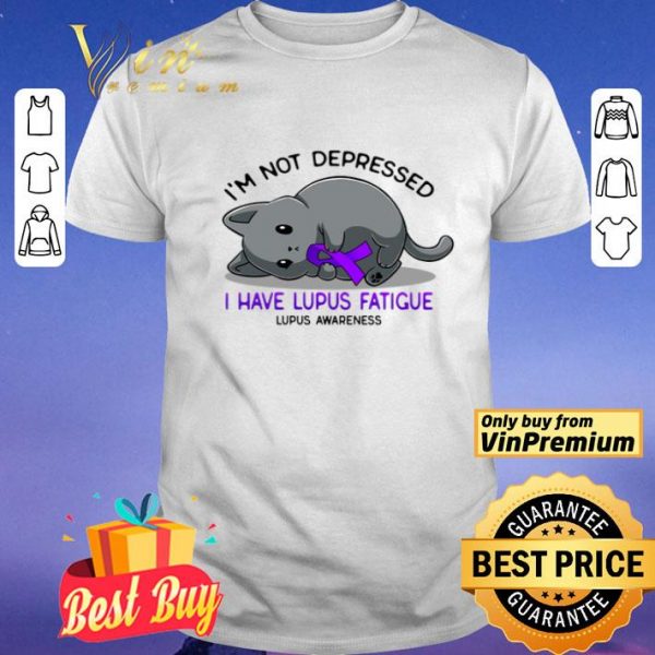 Cat I'm Not Depressed I Have Lupus Fatigue Lupus Awareness shirt
