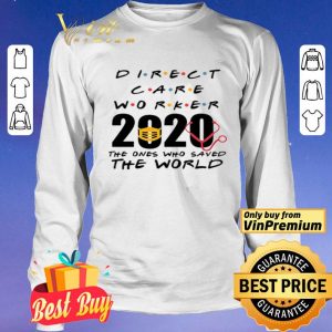 Direct care worker 2020 the ones who saved the world shirt