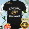 Ega Marines If I Have To Explain You Wouldn't Understand shirt