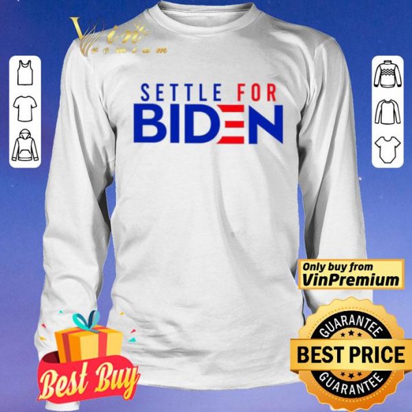 Settle For Biden shirt