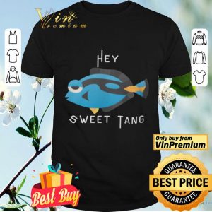 Fish Hey Sweet Tang shirt