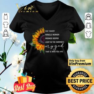 Sunflowers Way Maker Miracle Woker Promise Keeper Light In The Darkness shirt