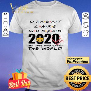 Direct care worker 2020 the ones who saved the world shirt