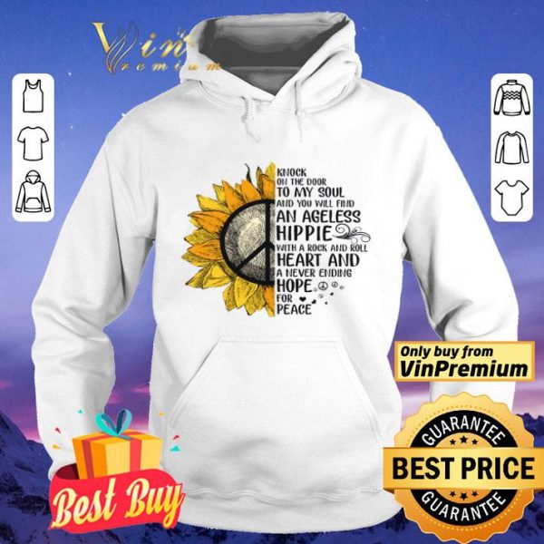 Sunflower Knock On The Door To My Soul And You Will Find An Ageless Hippie shirt