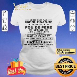 Je Ne Suis Pas Une Fille Parfaite Mais Mon Fou De Pre shirt