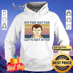 Pitter Patter Let's Get At'er Vintage shirt