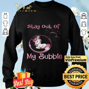 Unicorn Stay Out Of My Bubble shirt