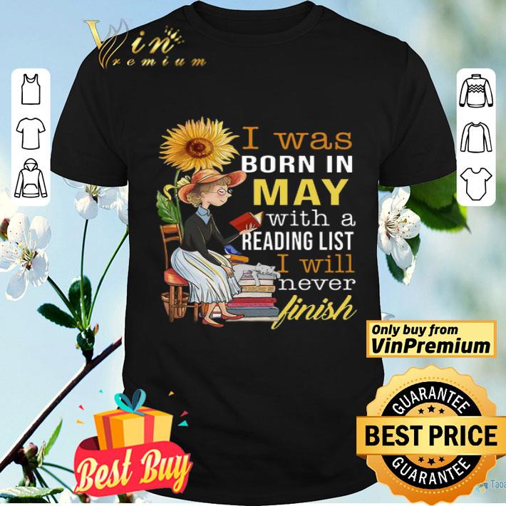 Girl Sunflower I Was Born In May With A Reading List I Will Never Finish shirt