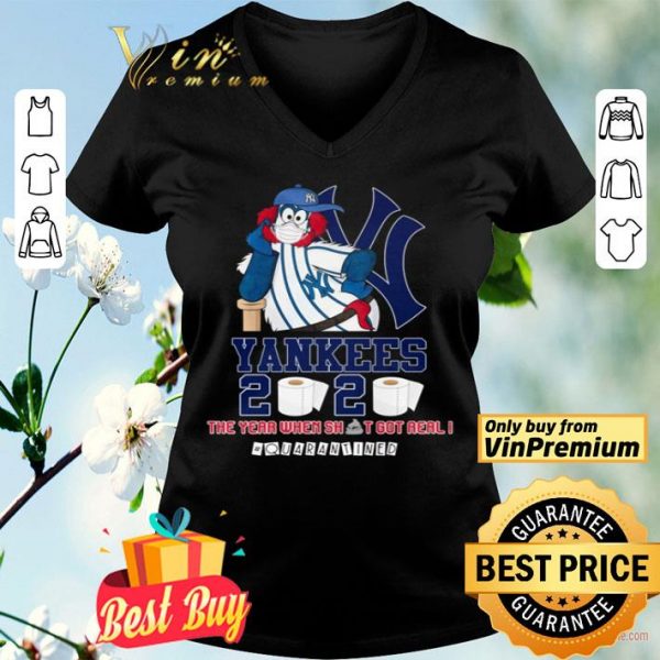 New York Yankees 2020 the year when shit got real #quarantined shirt