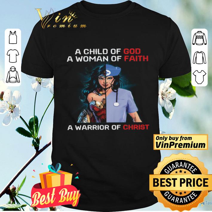 Wonder Woman Nurse A Child Of God A Woman Of Faith A Warrior Of Christ shirt