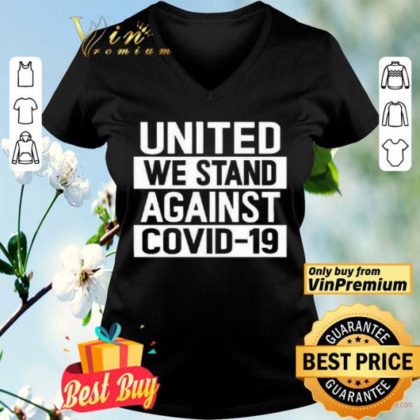 United We Stand Against COVID-19 shirt